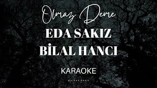 Eda Sakız amp Bilal Hancı  Olmaz Deme  Karaoke  Lyrics  Edit  Cover  4K [upl. by Norel]