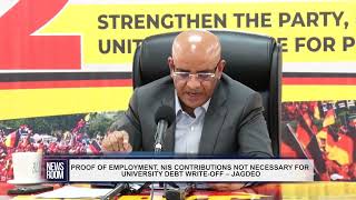 PROOF OF EMPLOYMENT NIS CONTRIBUTIONS NOT NECESSARY FOR UNIVERSITY DEBT WRITE OFF – JAGDEO [upl. by Domineca335]