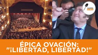 EL TEATRO COLÓN OVACIONÓ A MILEI EN UNA NOCHE HISTÓRICA Y LO RECIBIÓ AL GRITO DE quot¡LIBERTADquot [upl. by Nimsay709]