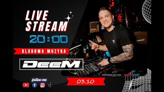 DeeM  Live Stream 03102024 KLUBOWA MUZYKA Retro time  TikTok party deemdj e2k dj weekend [upl. by Lamonica]