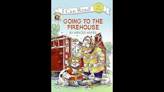 Little Critter Books Read Aloud Going To The Firehouse  Mercer Mayer Books [upl. by Feingold947]