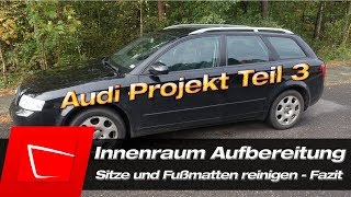 Innenraum reinigen Audi A4 B6  Sitze Rücksitzbank Fußmatten Scheiben Autoaufbereitung [upl. by Nnaecarg627]