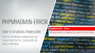 phpMyAdmin  How to Fix ErrorWrong Permissions on Configuration File Should not be World Writable [upl. by Nnylkcaj]