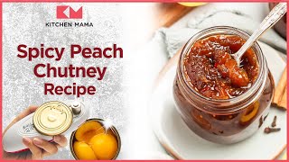 Peach Chutney Easy Spicy Peach Chutney Recipe  Canned Recipes by Kitchen Mama [upl. by Randolf]