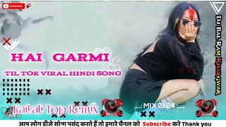 viral Dj song hai garmi dj song full bassNew Hindi song Hard Kick And Kailali top Remix [upl. by Aztiley]