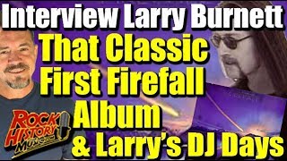 Larry Burnett On Firefalls Name Famous First Album Cover amp His DJ Days [upl. by Arraeis]