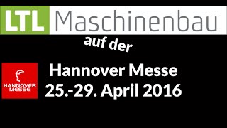 Hannover Messe 2016  LTL Maschinenbau und Industrie 40 [upl. by Barty526]