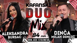 ALEKSANDRA BURSAC amp DINCA  KAFANSKI DUO MIX  84MIN  UZIVO  ORK ACE STOJNEVA  KAFANSKO VECE [upl. by Dich]