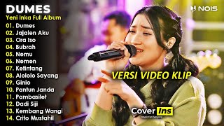 Yeni Inka  Dumes  Full Album Terbaru 2023 TANPA IKLAN Video Klip [upl. by Tandy]