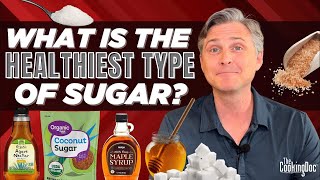 What is the Healthiest Type of Sugar  The Cooking Doc® [upl. by Bryner]