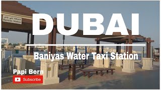 BANIYAS WATER TAXI STATION DUBAI  DUBAI CREEK  DUBAI CREEK PARK  Papi Bern [upl. by Eceryt]