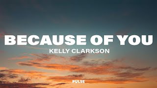 Kelly Clarkson  Because of You Lyrics [upl. by Hannibal]