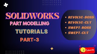 SOLIDWORKS Part Modelling Tutorials Part3  Revolve Boss Revolve Cut Swept Boss Swept Cut [upl. by Frost]