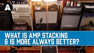 Amp Stacking  Creating that quotGolden Tonequot by Pairing Multiple Amps Together [upl. by Olivie]