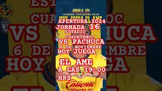 HOY JUEGA EL AME AMÉRICA VS PACHUCA APERTURA 2024 JORNADA 16 A LAS 1900 HRS [upl. by Dnalhsa]