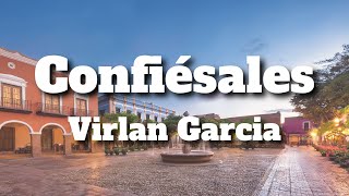 Virlan Garcia  ConfiÃ©sales LetraLyrics [upl. by Racklin44]