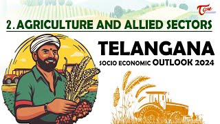 Telangana Socio Economic Outlook 2024  TGPSC Group Exams  2 Agriculture amp Allied Sectors [upl. by Ahsenra]