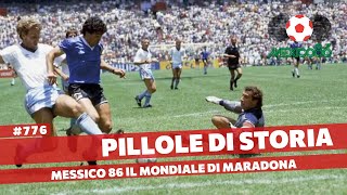 776 Messico 1986  I mondiali di Diego Armando Maradona Pillole di Storia [upl. by Llerrah]