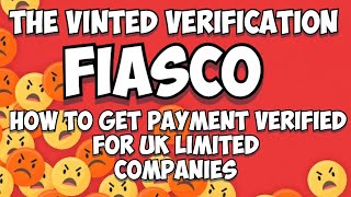 The Vinted payment verification fiasco  How to get approved for UK Limited companies [upl. by Normy]