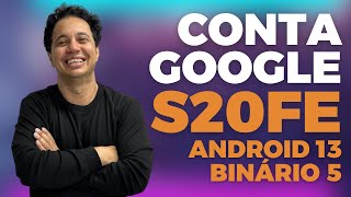 Como Remover Conta Google S20FE A13 B5 com 1 Click 🆕 [upl. by Tirrell]