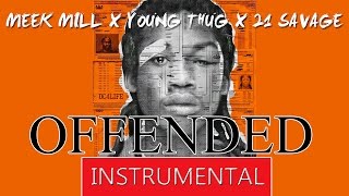 INSTRUMENTAL Meek Mill feat Young Thug amp 21 Savage  Offended [upl. by Jovita]