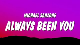 Michael Sanzone  Always Been You Lyrics [upl. by Susette890]