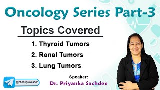 Mastering Oncology Part3 Thyroid tumors Renal tumors and Lung Tumors  Dr Priyanka sachdev [upl. by Drol]