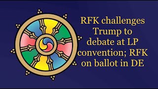 May 7 2024 RFK challenges Trump to debate at LIbertarian convention RFK on ballot in Delaware [upl. by Esorylime]