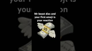 Mr beast dies and your first emoji is your reaction [upl. by Eldred335]