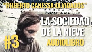 LA SOCIEDAD DE LA NIEVE de Pablo Vierci  quotRoberto Canessa Olvidadosquot 3 [upl. by Nile]