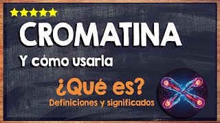 ¿Qué es la cromatina 🙏 Aprende dónde se encuentra la cromatina y cómo usarla 🙏 [upl. by Sudhir]