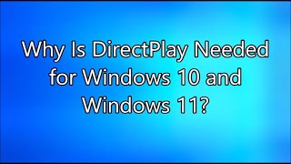 Why Is DirectPlay Needed for Windows 10 and Windows 11 [upl. by Hephzipa]