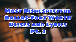 Most Disrespectful DallasForth Worth Disses and Lyrics Pt 2 [upl. by Aseela777]