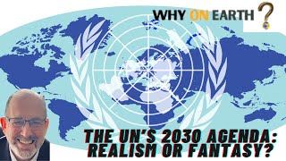 The United Nations 2030 Agenda Realism or Fantasy [upl. by Pascoe765]