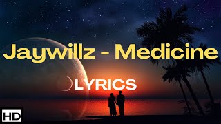 JAYWILLZ  MEDICINE Lyrics [upl. by Danette]