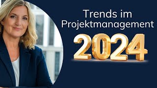 Trends im Projektmanagement 2024 [upl. by Ahsikal]