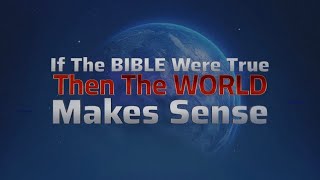 If The Bible Were True The World Actually Makes Sense [upl. by Ragland909]