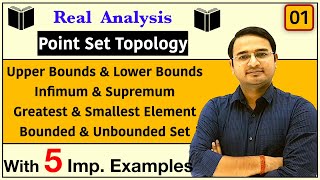 Upper Bounds Lower Bounds Supremum Infimum Bounded and Unbounded Set Real Analysis Topology1 [upl. by Sloane]