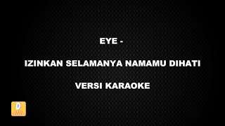 KARAOKE EYE  IZINKAN SELAMANYA NAMAMU DIHATI Versi Original [upl. by Siravaj]