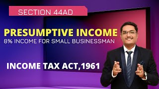 PRESUMPTIVE INCOME  SECTION 44AD INCOME TAX ACT1961 [upl. by Dett288]