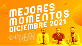 MEJORES MOMENTOS Chiclana amp Friends  DICIEMBRE 2021 [upl. by Snevets]