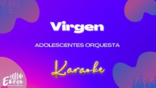 Adolescentes Orquesta  Virgen Versión Karaoke [upl. by Nymzaj]