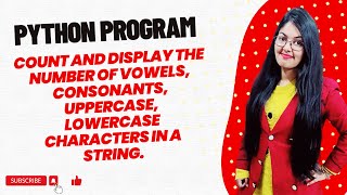 Python Program to count and display the number of vowels consonants uppercaselowercase characters [upl. by Martelle941]