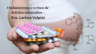 Ondansetrona e o risco de defeitos congenitos Dra Larissa Volpini [upl. by Rehtse699]