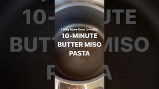 I Only Have 10 Minutes to Cook Butter Miso Pasta quickrecipe 10minutesrecipe easyhomecooking [upl. by Osmond]