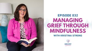 Ep 031  Highlights  Managing Grief Through Mindfulness [upl. by Nosredneh]