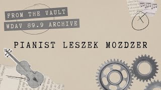 WDAV Presents Pianist Leszek Mozdzer [upl. by Hayarahs]