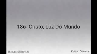 186  Cristo Luz Do Mundo CCB Kaitlyn Oliveira [upl. by Cassiani]