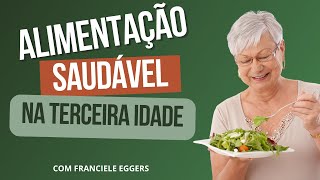 ALIMENTAÇÃO SAUDÁVEL para IDOSOS  Dicas e Cuidados [upl. by Attlee]