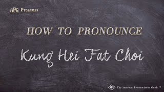 How to Pronounce Kung Hei Fat Choi Real Life Examples [upl. by Elleimac]